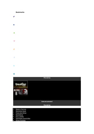 Bookmarks


Del.icio.us




Facebook




Technorati




 My Yahoo




Menéame




Fresqui




Twitter




Bloglines

                               Parceiros




                            Como ser parceiro?


                               Parceiros


 Resist n Survive
 Demoniac Souls
 Fossa das Almas
 Paraciência
 ETs e OVNIs
 Identidade Serial Killer
 Almas Perdidas
 