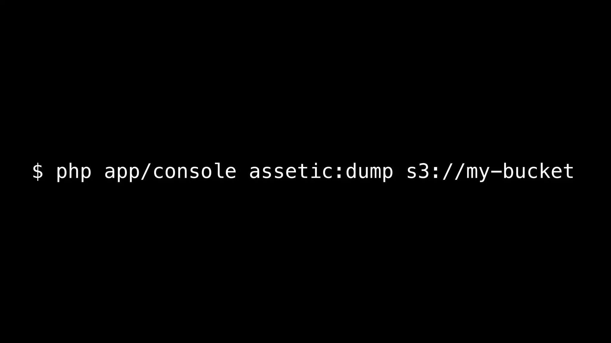 $ php app/console assetic:dump s3://my-bucket
 