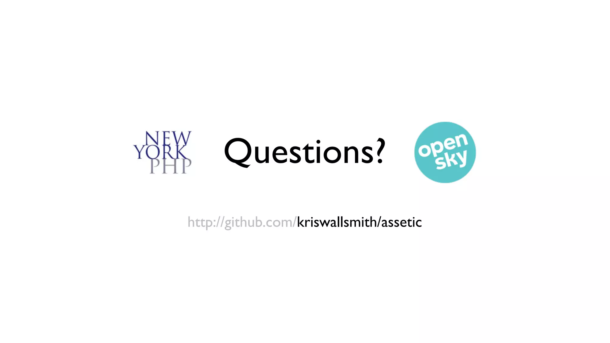 Questions?
http://github.com/kriswallsmith/assetic
 