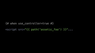 {# when use_controller=true #}

<script src="{{ path('assetic_foo') }}"...
 