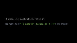{# when use_controller=false #}

<script src="{{ asset('js/core.js') }}"></script>
 