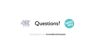 Questions?
http://github.com/kriswallsmith/assetic
 