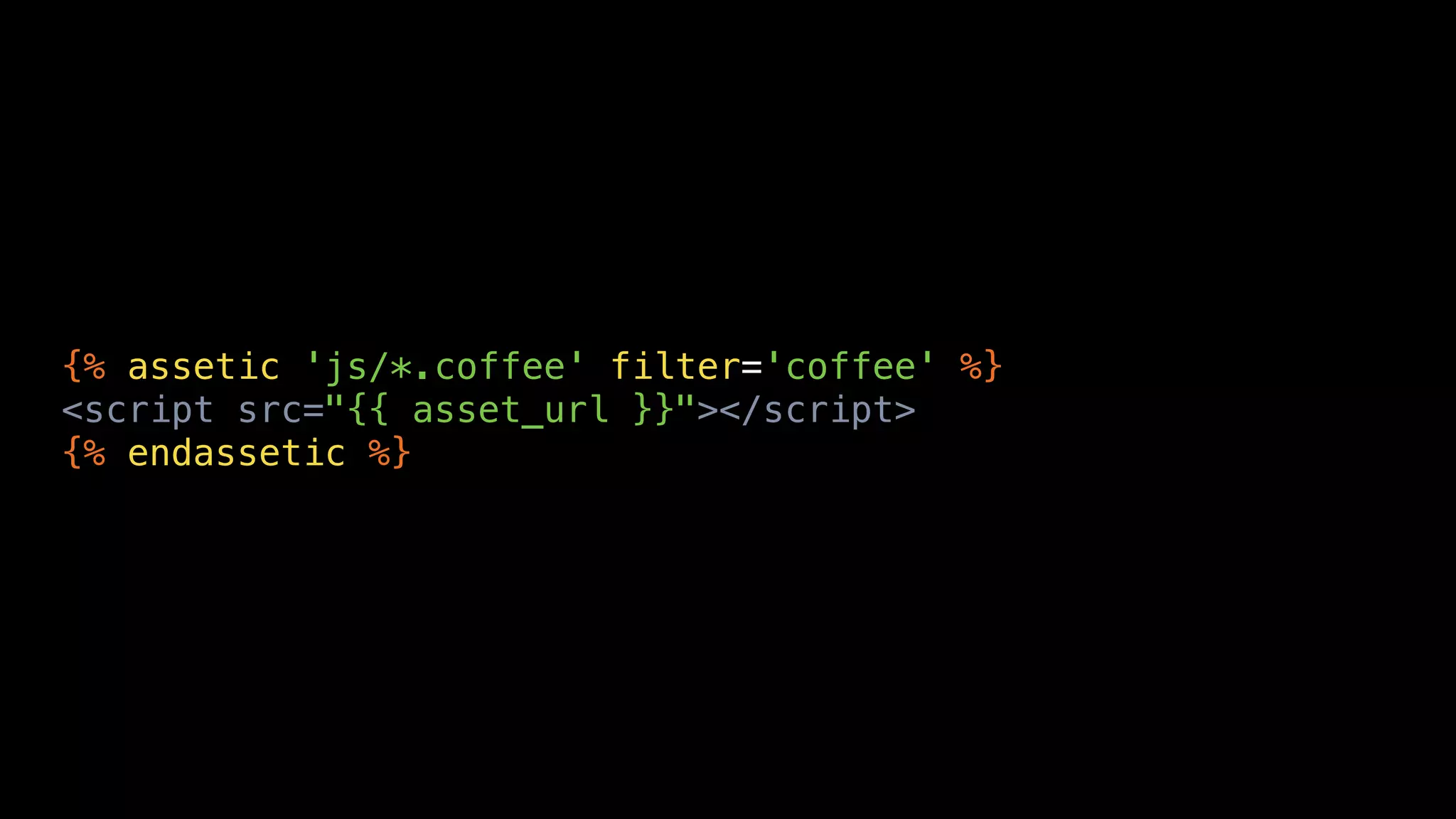 {% assetic 'js/*.coffee' filter='coffee' %}
<script src="{{ asset_url }}"></script>
{% endassetic %}
 