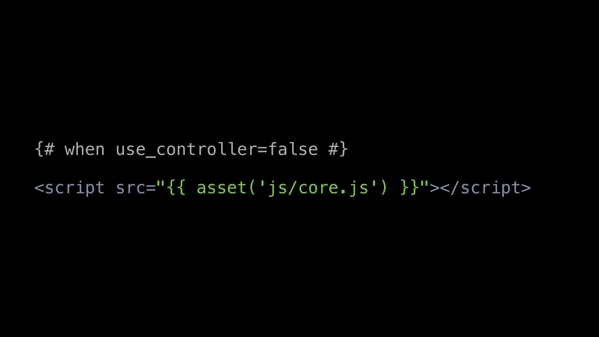 {# when use_controller=false #}

<script src="{{ asset('js/core.js') }}"></script>
 