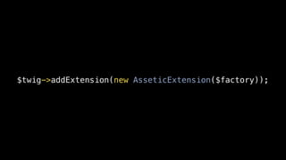 $twig->addExtension(new AsseticExtension($factory));
 
