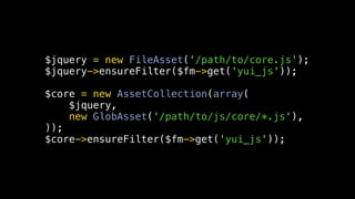 jQuery will only be compressed once

   $jquery = new FileAsset('/path/to/core.js');
   $jquery->ensureFilter($fm->get('yu...