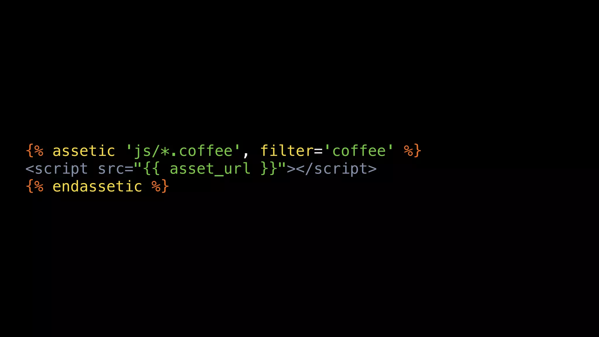 {% assetic 'js/*.coffee', filter='coffee' %}
<script src="{{ asset_url }}"></script>
{% endassetic %}
 