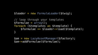 $loader = new FormulaLoader($twig);

// loop through your templates
$formulae = array();
foreach ($templates as $template)...