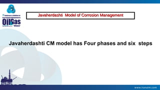 Javaherdashti Model of Corrosion ManagementJavaherdashti Model of Corrosion Management
Javaherdashti CM model has Four phases and six steps
 