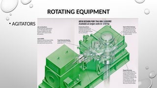 ROTATING EQUIPMENT
• AGITATORS
 