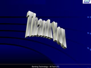 Banking Technology – M.Tech (IT)
 