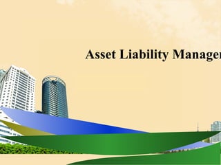 Asset Liability Managem
 