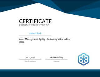 Certificate of Completion "Asset Management Agility Delivering Value in Real Time" Online Course - Ahmed Said Kotb