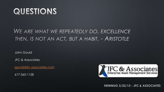 NEWMUG 5/22/13 - JFC & ASSOCIATES
John Gould
JFC & Associates
jgould@jfc-associates.com
617-365-1158
 