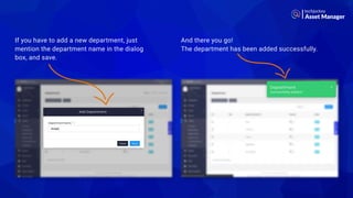 If you have to add a new department, just
mention the department name in the dialog
box, and save.
And there you go!
The department has been added successfully.
Asset Manager
 