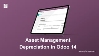 www.cybrosys.com
Asset Management
Depreciation in Odoo 14
 