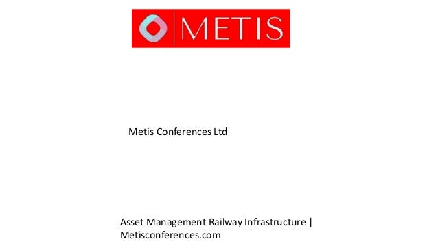 Metis Conferences Ltd
Asset Management Railway Infrastructure |
Metisconferences.com
 