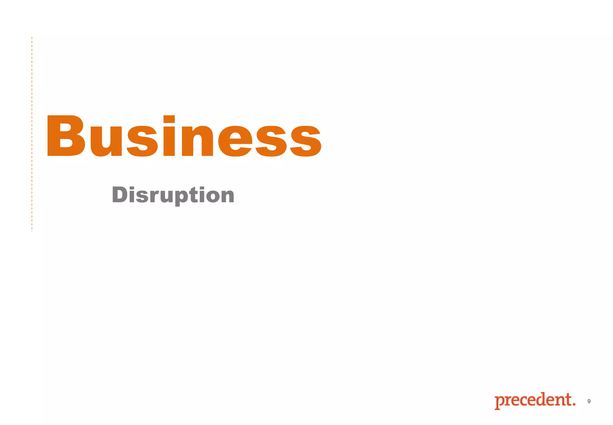 9
Business
Disruption
 