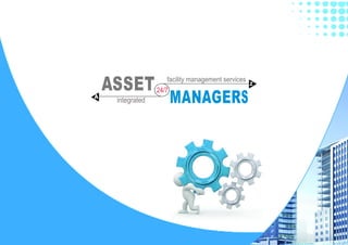 ASSET            facility management services
                                                    Z


                         MANAGERS
                  24/7
A
     integrated
 