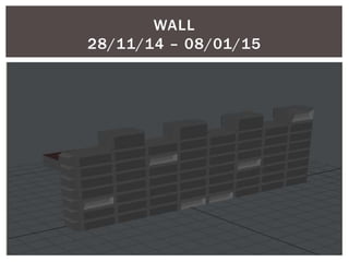 WALL
28/11/14 – 08/01/15
 