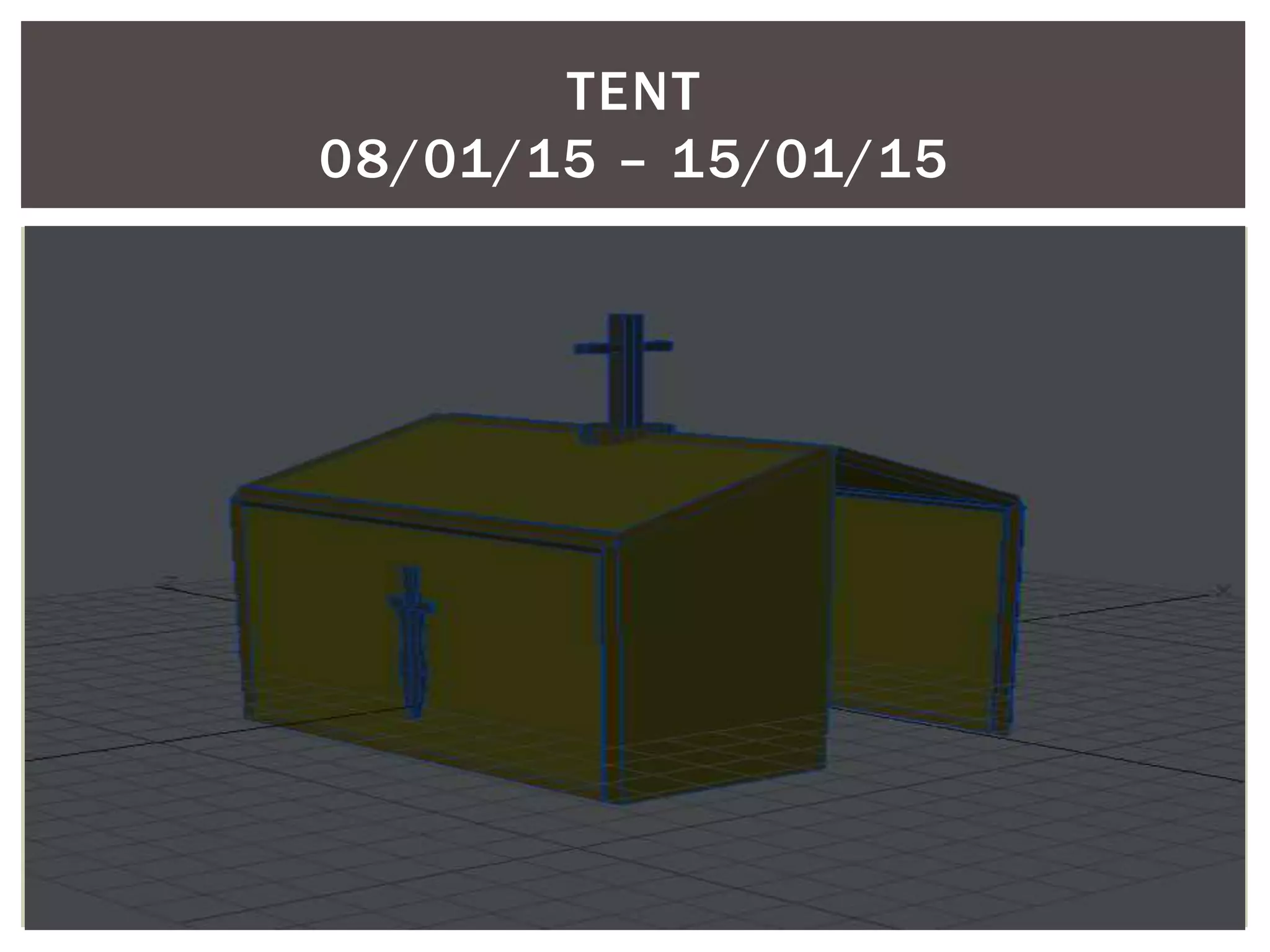TENT
08/01/15 – 15/01/15
 