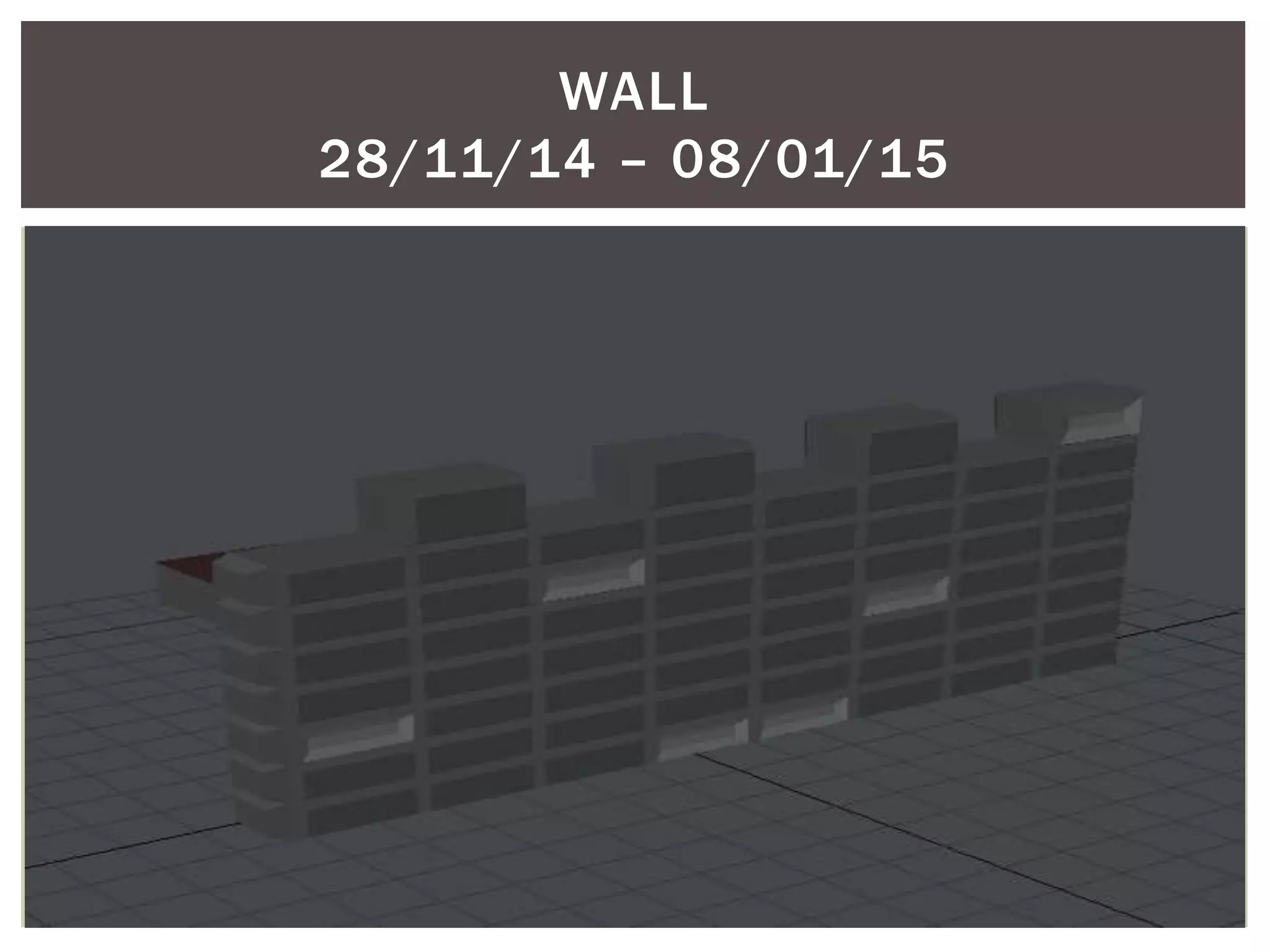 WALL
28/11/14 – 08/01/15
 