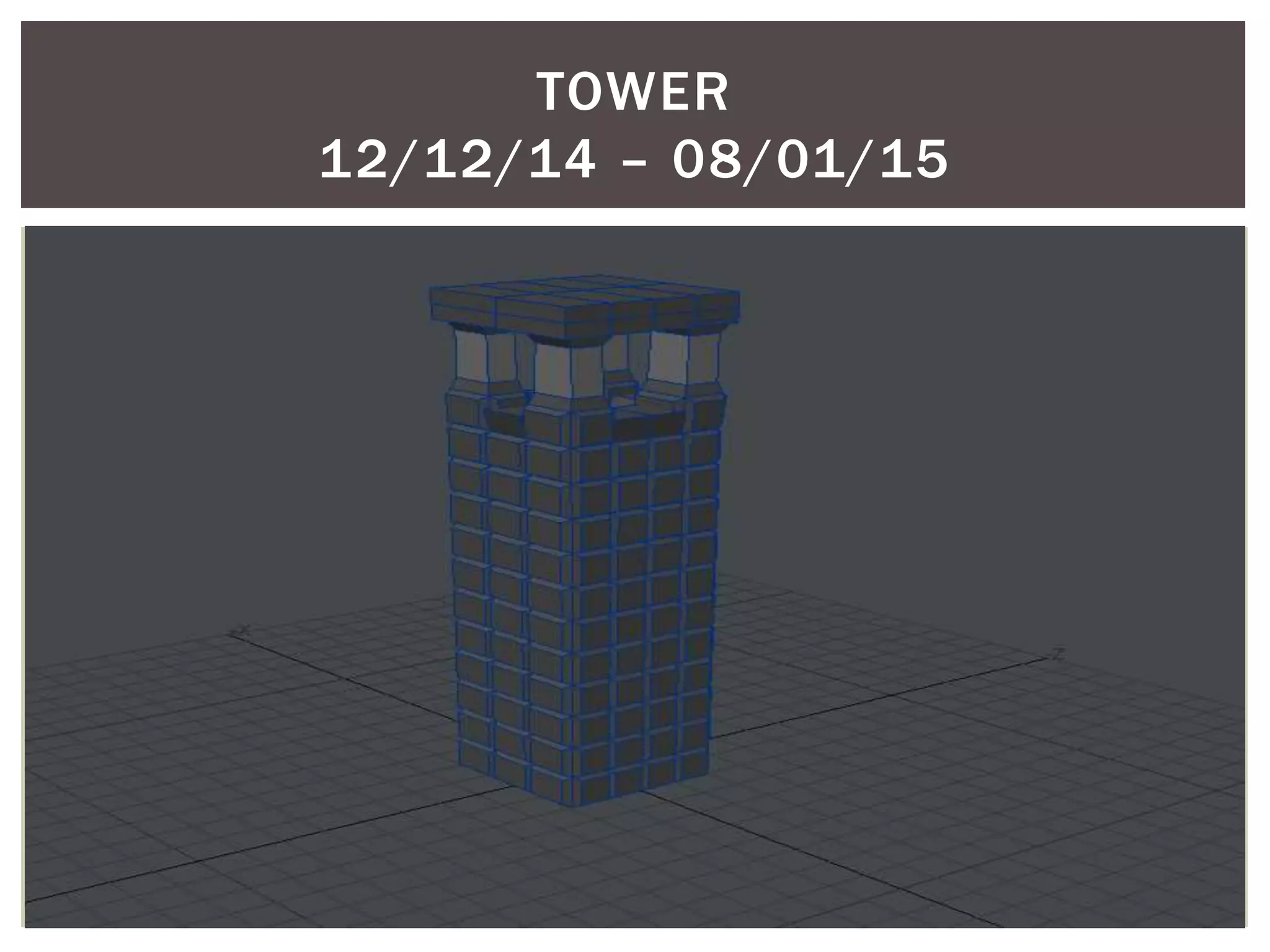 TOWER
12/12/14 – 08/01/15
 