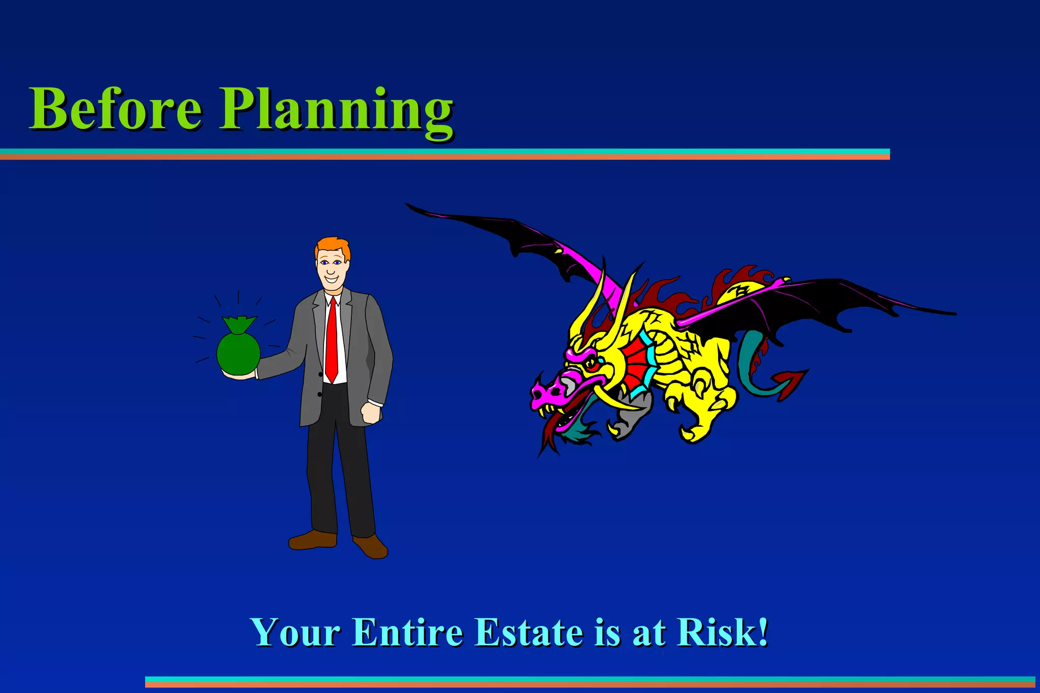 Before Planning Your Entire Estate is at Risk! 