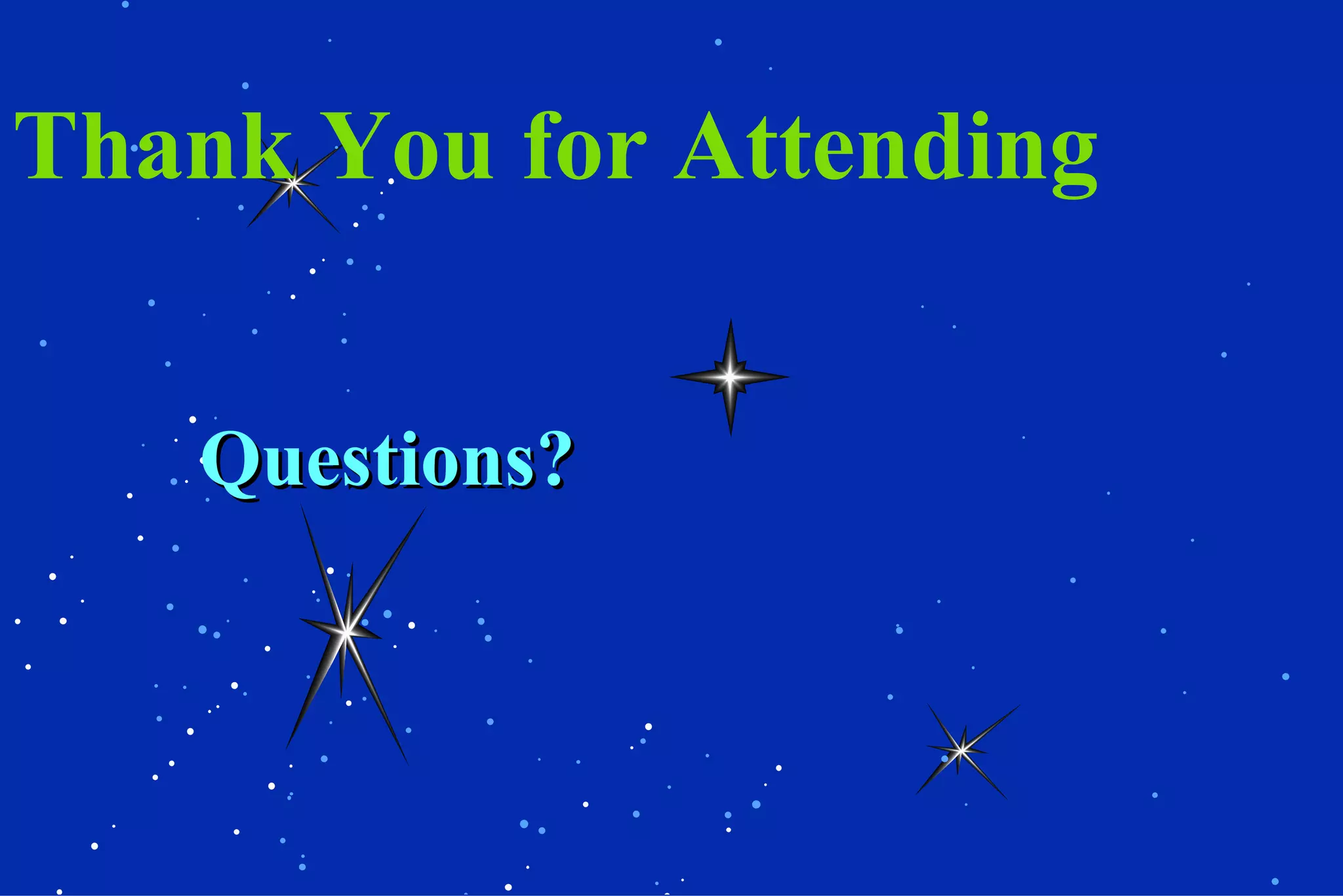 Thank You for Attending Questions? 