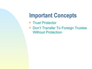 Important Concepts Trust Protector Don’t Transfer To Foreign Trustee Without Protection 