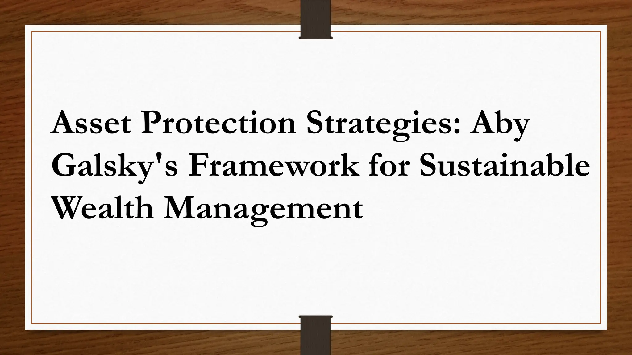 Asset Protection Strategies Aby Galsky's Framework for Sustainable ...