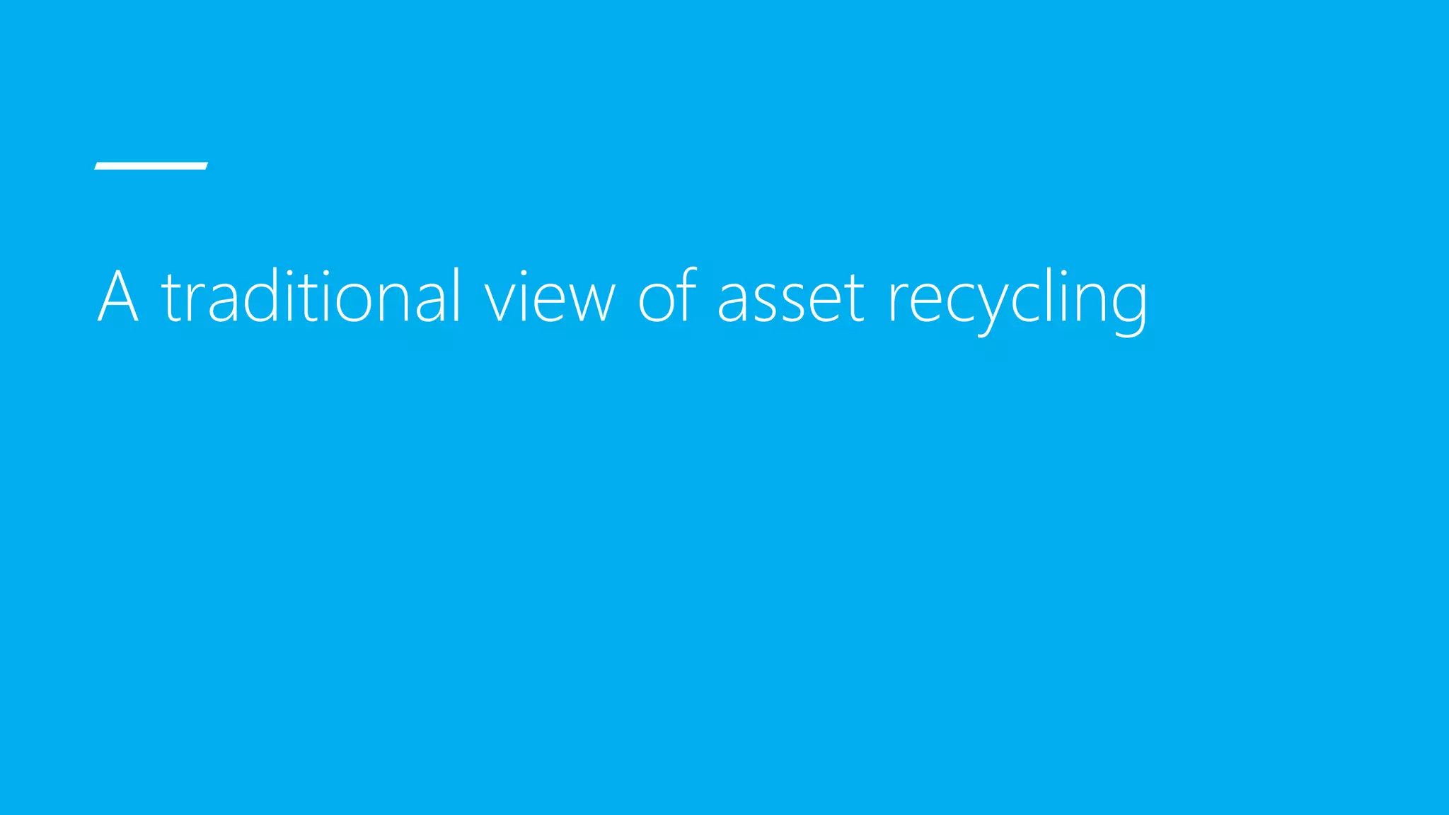 A traditional view of asset recycling
 