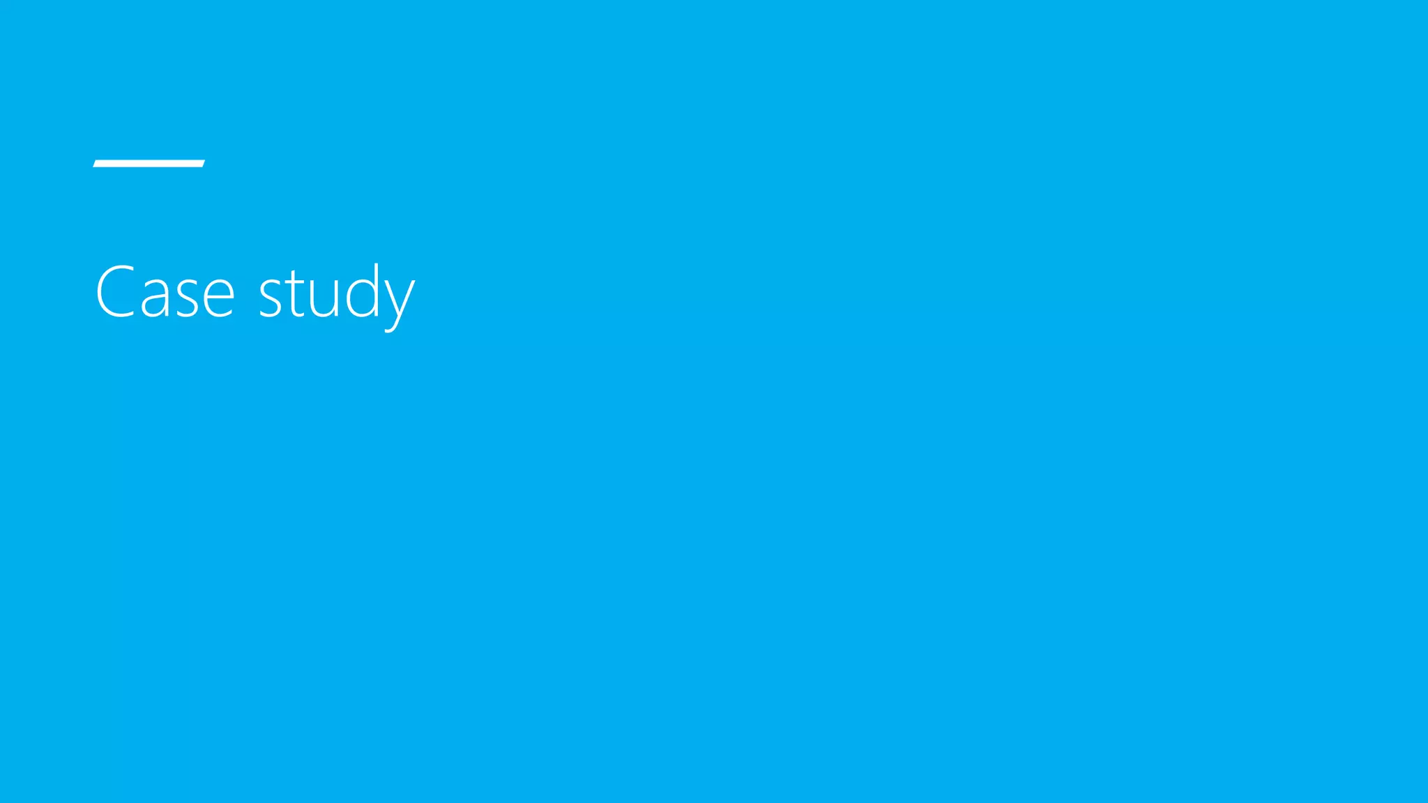 Case study
 