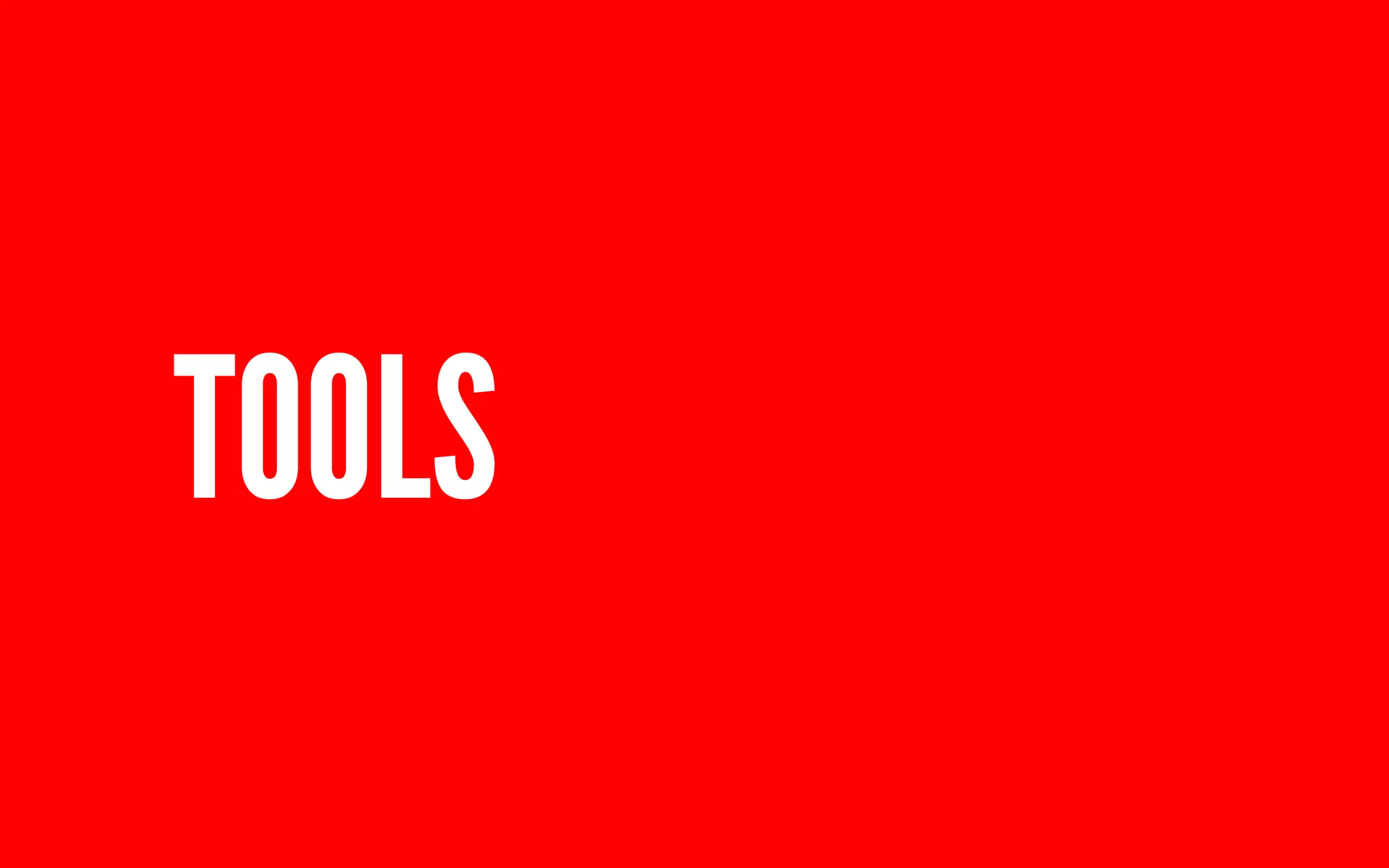 TOOLS 
 