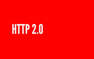 HTTP 2.0 
 