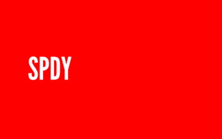 SPDY 
 