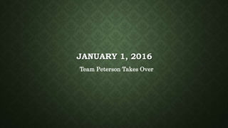 JANUARY 1, 2016
Team Peterson Takes Over
 