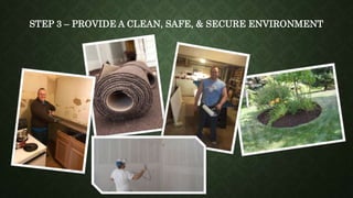 STEP 3 – PROVIDE A CLEAN, SAFE, & SECURE ENVIRONMENT
 
