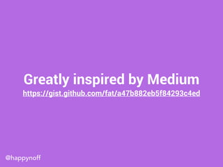 @happynoff
Greatly inspired by Medium
https://gist.github.com/fat/a47b882eb5f84293c4ed
 