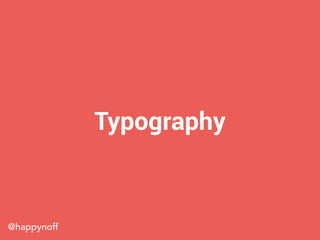 @happynoff
Typography
 