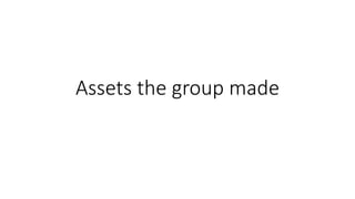 Assets the group made
 