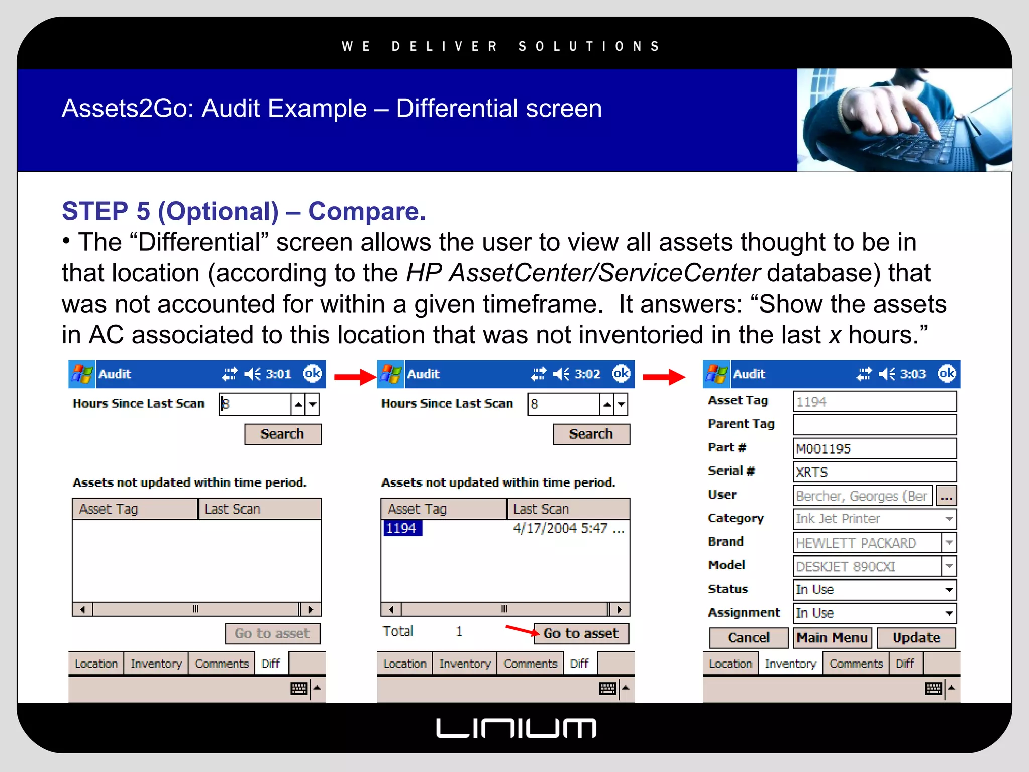 Assets2Go: Audit Example – Differential screen STEP 5 (Optional) – Compare. The “Differential” screen allows the user to view all assets thought to be in that location (according to the  HP AssetCenter/ServiceCenter  database) that was not accounted for within a given timeframe.  It answers: “Show the assets in AC associated to this location that was not inventoried in the last  x  hours.” 