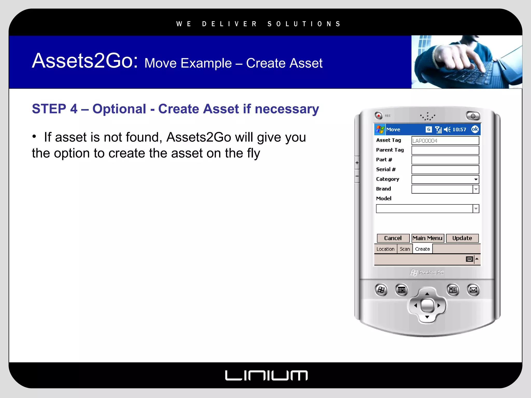 Assets2Go:  Move Example – Create Asset STEP 4 – Optional - Create Asset if necessary If asset is not found, Assets2Go will give you the option to create the asset on the fly 
