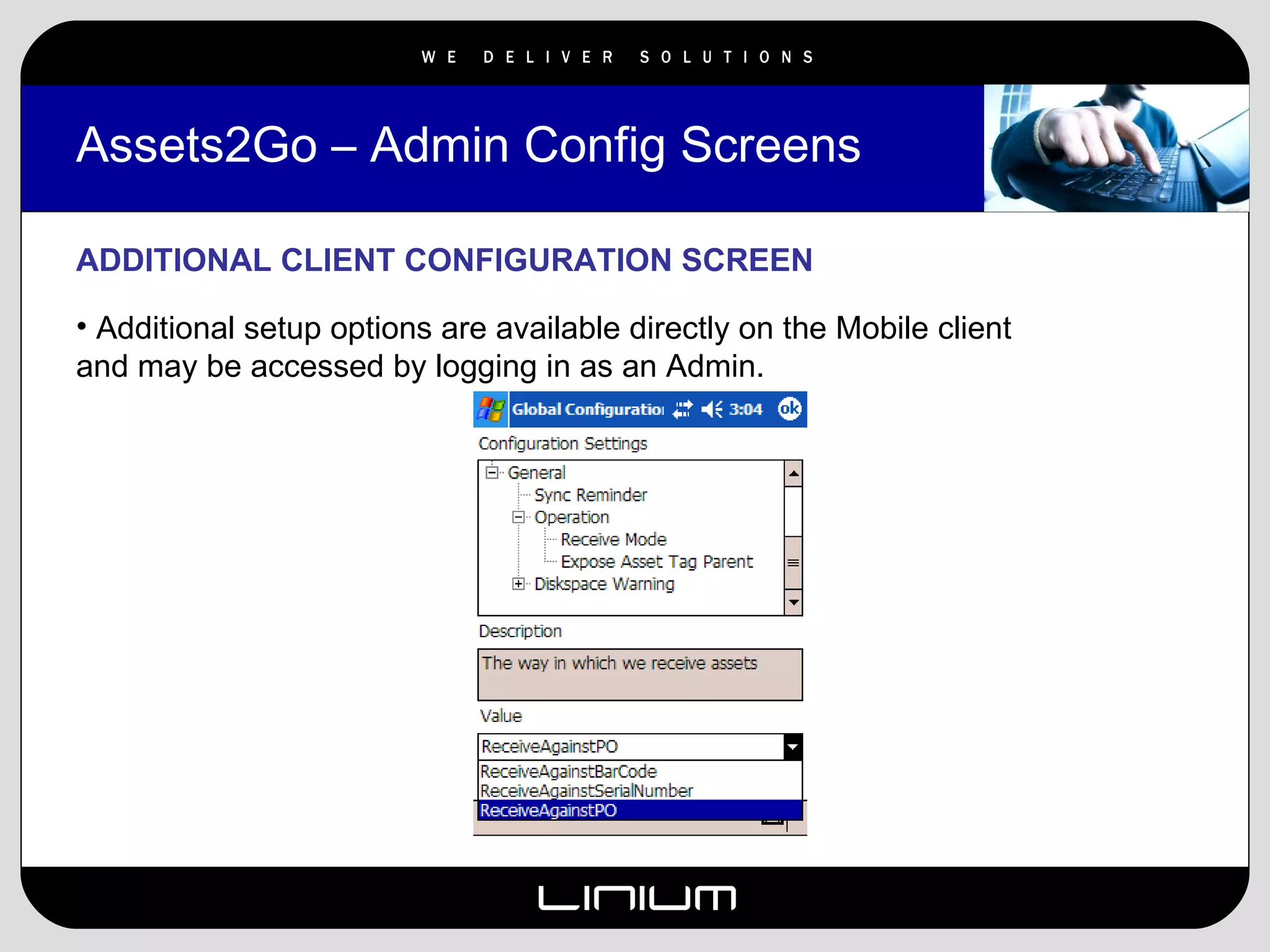 Assets2Go – Admin Config Screens ADDITIONAL CLIENT CONFIGURATION SCREEN Additional setup options are available directly on the Mobile client and may be accessed by logging in as an Admin. 