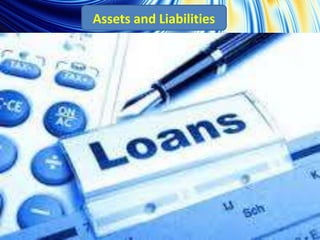 Assets and Liabilities
 