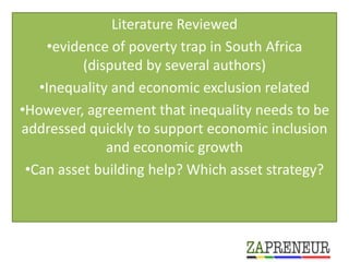 Literature Reviewed
     •evidence of poverty trap in South Africa
           (disputed by several authors)
   •Inequality...