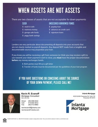 Mortgage Consultant
Kevin R. Evanoff
kevinevanoff@inlanta.com
kevinevanoff.inlanta.com
Pewaukee WI 53072
W239 N3490 Pewaukee Rd. Suite 102
Inlanta Mortgage
262-513-9860
414-640-3912
262-696-5042
Fax
Cell
Direct
NMLS #251486
INLANTA MORTGAGE, Inc. NMLS #1016 Information is subject to change without notice. This is not an offer for extension of credit or a commitment to lend.
 