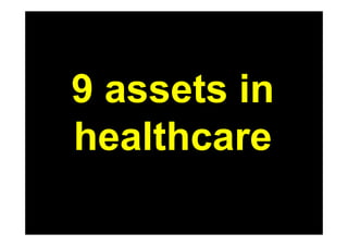 9 assets in
healthcare
 