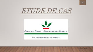 ETUDE DE CAS
ENCGK - MOFB
34
 