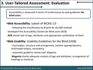 3. User-Tailored Assessment: Evaluation	<br />Accessibility is measured in terms of conformance to web guidelines for blin...